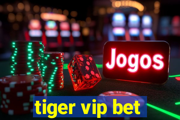 tiger vip bet